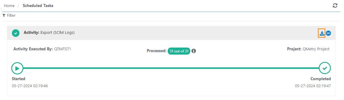 SCIM Logs Export Completed in Scheduled Tasks QMetry’s Scheduled Tasks screen showing an Export (SCIM Logs) activity. The task, executed by user QTMTST1, shows that 31 out of 31 records were processed successfully. The timeline bar indicates the process started and completed within seconds, confirming successful export of SCIM logs for the QMetry Project. A download icon in the top-right corner allows exporting the results file.