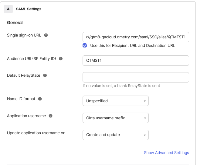 Configure SAML Settings for App Integration Okta SAML Settings configuration screen showing general setup options. Fields include Single sign-on URL with a sample QMetry SSO URL, Audience URI (SP Entity ID) set to “QTMTST1,” and other parameters such as Name ID format, Application username, and Update application username on. The checkbox for “Use this for Recipient URL and Destination URL” is selected, and a Show Advanced Settings link is visible at the bottom.